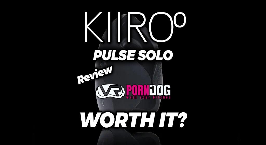 Kiiroo Pulse Solo review: rated 4.7/5 by VR Porn Dog